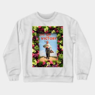 Dig on for Victory poster Crewneck Sweatshirt